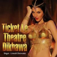 Ticket Le Theatre Dikhawa songs mp3