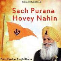 Sach Purana Hovey Nahin Prof. Darshan Singh Khalsa Song Download Mp3