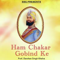 Ham Chakar Gobind Ke Prof. Darshan Singh Khalsa Song Download Mp3