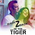Back2Back - Ek Tha Tiger Wajid,Shreya Ghoshal,KK,Palak Muchhal,Sukhwinder Singh,Mohit Chauhan,Taraannum Mallik Song Download Mp3