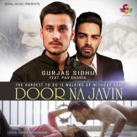 Door Na Javin (Feat. Pav Dharia) Gurjas Sidhu Song Download Mp3