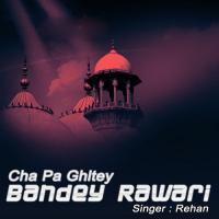 Cha Pa Ghltey Bandey Rawari songs mp3