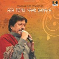 Asa Tenu Yaar Banaya Attaullah Khan Esakhelvi Song Download Mp3