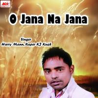 O Jana Na Jana Harry Mann,Raper K.J. Kush Song Download Mp3
