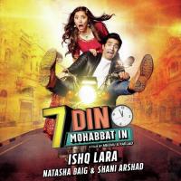 Ishq Lara (From "7 Din Mohabbat In") Shani Arshad Song Download Mp3
