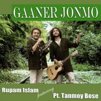 Gaaner Jonmo Rupam Islam,Pt. Tanmoy Bose Song Download Mp3