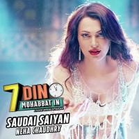 Saudai Saiyan (From "7 Din Mohabbat In") Neha Chaudhry Song Download Mp3
