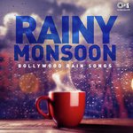 Rainy Monsoon: Bollywood Rain Songs songs mp3