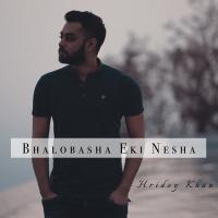 Bhalobasha Eki Nesha Hridoy Khan Song Download Mp3