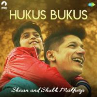 Hukus Bukus Shaan,Shubh Mukherji Song Download Mp3