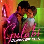 Gulabi Dubstep Mix Jigar Saraiya,Priya Saraiya,Zoheb Khan Song Download Mp3