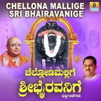 Chellona Mallige Sri Bhairavanige songs mp3