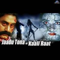 Jaadu Tona Ki Kaali Raat songs mp3