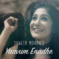 Yaavum Enadhe Shweta Mohan Song Download Mp3
