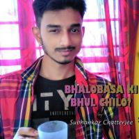 Bhalobasa Ki Bhul Chilo Subhankar Chatterjee Song Download Mp3