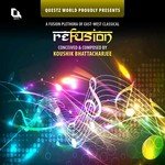 Refusion (A Fusion Plethora of East-West Classical) songs mp3