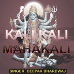 Kali Kali Maha Kali Deepak Bhardwaj Song Download Mp3