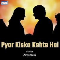 Kisne Mujko Khat Likha Parveen Sabri Song Download Mp3