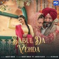 Babul Da Vehda Asees Kaur ,Meet Bros. Song Download Mp3