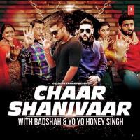 Chaar Shanivaar With Badshah And Yo Yo Honey Singh songs mp3
