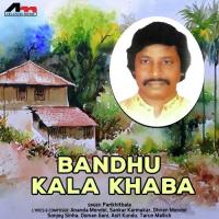 Bandhu Kala Khaba songs mp3