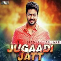 Jugaadi Jatt Mankirt Aulakh Song Download Mp3