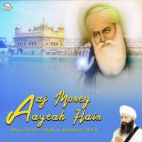 Aaj Morey Aayeah Hain Bhai Gulzar Singh Ji Nanaksar Wale Song Download Mp3