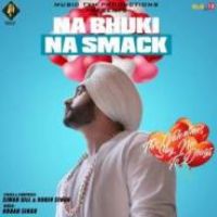 Na Bhuki Na Smack Simar Gill Song Download Mp3