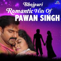 Bhojpuri Romantic Hits Of Pawan Singh songs mp3