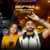 Muchaa Kundiyan Hunar Sidhu Song Download Mp3