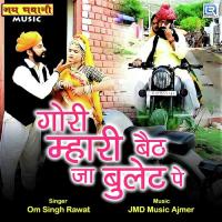 Gori Mhari Baith Ja Bullet Pe Om Singh Rawat Song Download Mp3
