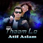 Thaam Lo Atif Aslam Song Download Mp3