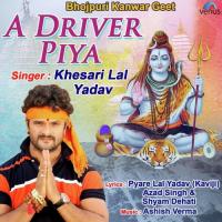 A Driver Piya Khesari Lal Yadav Song Download Mp3