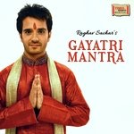 Raghav Sachars Gayatri Mantra songs mp3