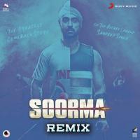 Soorma Remix songs mp3