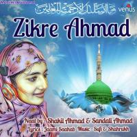 Zikre Ahmad Shakil Ahmad,Sandali Ahmad Song Download Mp3