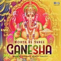 Morya Shree Ganesha - Marathi Ganesha Bhakti Sangeet songs mp3