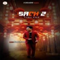 Sach 2 Kamal Khan Song Download Mp3