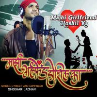 Majhi Girlfriend Hoshil Ka Shekhar Jadhav Song Download Mp3