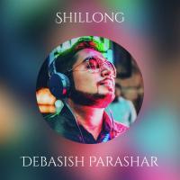 Shillong Debasish Parashar Song Download Mp3