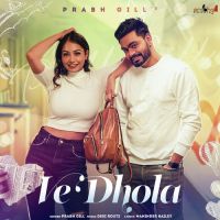 Ve Dhola Prabh Gill Song Download Mp3