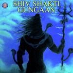 Shiv Shakti Gungaan songs mp3