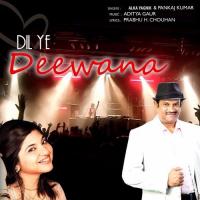 Dil Ye Deewana Pankaj Kumar,Alka Yagnik Song Download Mp3