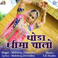 Thoda Dhima Chalo Mohitraj,Devendra Song Download Mp3