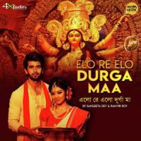 Elo Re Elo Durga Maa Ranvir Roy,Sangeeta Dev Song Download Mp3