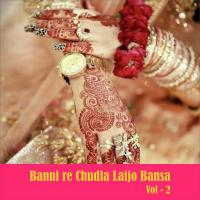 Banni Re Chudla Laijo Bansa, Vol. 2 songs mp3