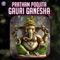 Pratham Poojita Gauri Ganesha songs mp3