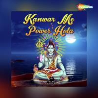 Kanwar Me Power Hola songs mp3