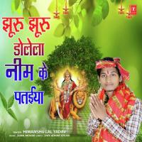 Jhooru Jhooru Dolela Neem Ke Pataiya Himanshu Lal Yadav Song Download Mp3