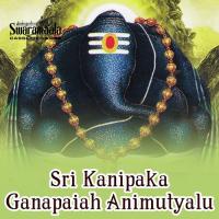 Sri Kanipaka Ganapaiah Animutyalu songs mp3